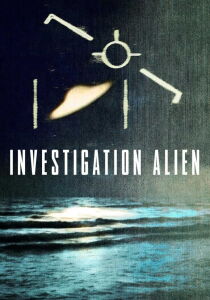 Investigation Alien - Indagine sugli UFO streaming